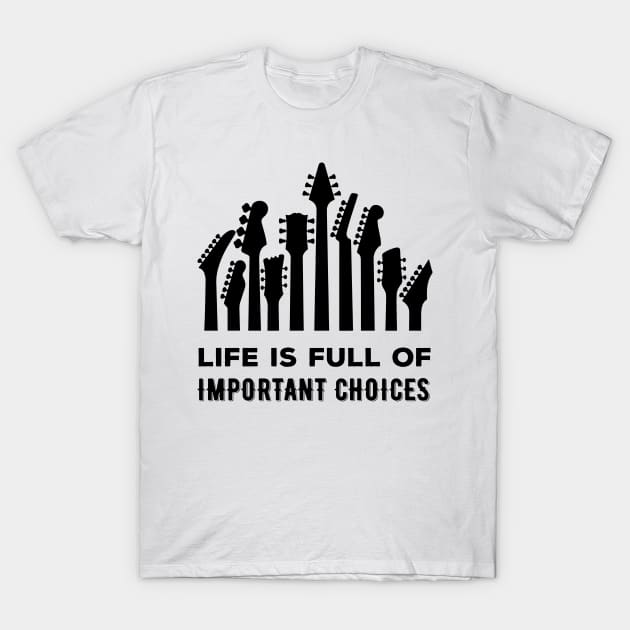 Life Is Full Of Important Choices T-Shirt by dokgo